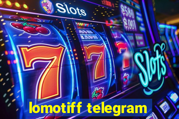 lomotiff telegram